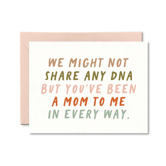 We Might Not Share Any DNA Card (Mom)