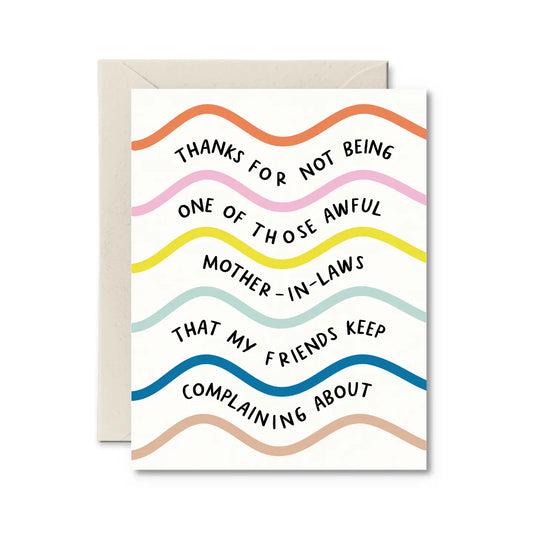 Thanks For Not Being One of Those Awful Mother In Laws Card